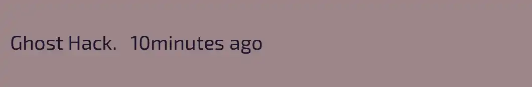 Ghost Hack.   10minutes ago